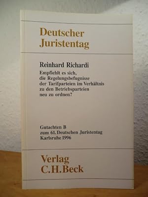 Bild des Verkufers fr Empfiehlt es sich, die Regelungsbefugnisse der Tarifparteien im Verhltnis zu den Betriebsparteien neu zu ordnen? Gutachten B fr den 61. Deutschen Juristentag zum Verkauf von Antiquariat Weber