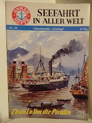 Seller image for Anker-Hefte - Seefahrt in aller Welt. Heft Nr 19. Chinadampfer Haiching. Chun Lo You, die Piratin. for sale by Antiquariat Weber