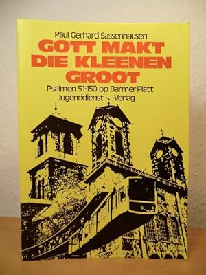 Seller image for Gott makt die Kleenen groot. Psalmen 51 - 150 op Barmer Platt for sale by Antiquariat Weber