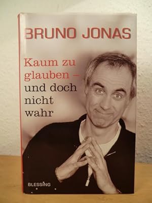 Kaum zu glauben - und doch nicht wahr