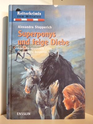 Superponys und feige Diebe. Fünfzehn spannende Fälle für gewitzte Detektive.