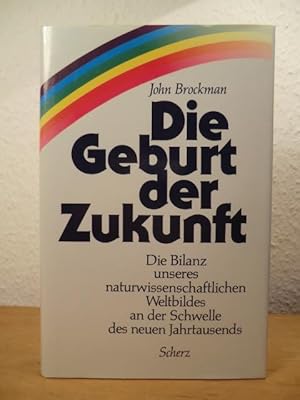 Imagen del vendedor de Die Geburt der Zukunft. Die Bilanz unseres naturwissenschaftlichen Weltbildes an der Schwelle des neuen Jahrtausends a la venta por Antiquariat Weber