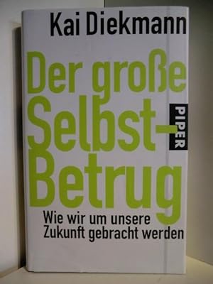 Immagine del venditore per Der groe Selbst-Betrug. Wie wir um unsere Zukunft gebracht werden venduto da Antiquariat Weber