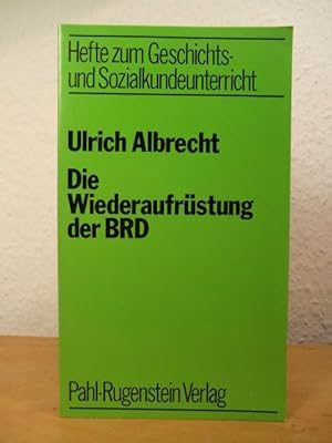 Bild des Verkufers fr Die Wiederaufrstung der BRD zum Verkauf von Antiquariat Weber