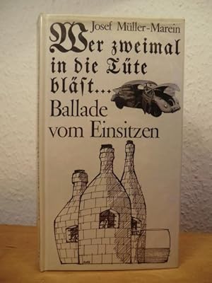 Imagen del vendedor de Wer zweimal in die Tte blst. Ballade vom Einsitzen a la venta por Antiquariat Weber