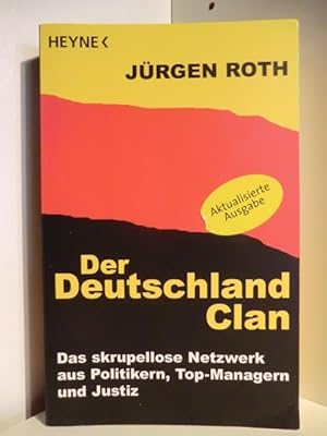 Der Deutschland Clan. Das skrupellose Netzwerk aus Politikern, Top-Managern und Justiz