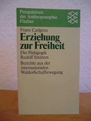 Seller image for Erziehung zur Freiheit. Die Pdagogik Rudolf Steiners. Berichte aus der internationalen Waldorfschulbewegung for sale by Antiquariat Weber