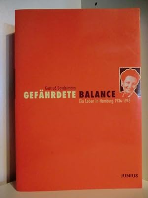Bild des Verkufers fr Gefhrdete Balance. Ein Leben in Hamburg 1936 - 1945 zum Verkauf von Antiquariat Weber