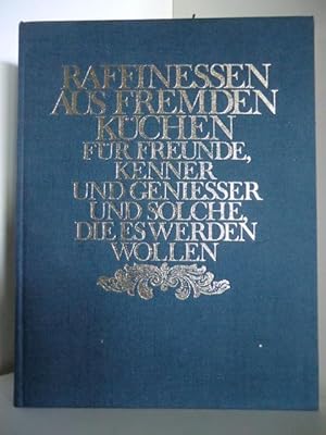 Bild des Verkufers fr Raffinessen aus fremden Kchen fr Freunde, Kenner und Geniesser und solche die es werden wollen. zum Verkauf von Antiquariat Weber