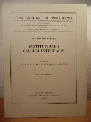 Institutiones Calculi Integralis. Volumen primum - Opera Omnia, Series I, Opera Mathematica, Volu...