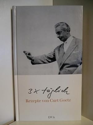 Imagen del vendedor de Dreimal tglich. Rezepte von Curt Goetz a la venta por Antiquariat Weber