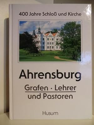 Bild des Verkufers fr 400 Jahre Schlo und Kirche Ahrensburg. Grafen, Lehrer und Pastoren zum Verkauf von Antiquariat Weber