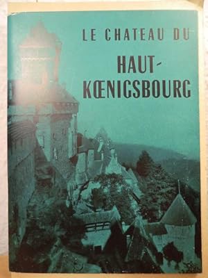 Bild des Verkufers fr Le Chateau du Haut-Koenigsbourg zum Verkauf von Antiquariat Weber