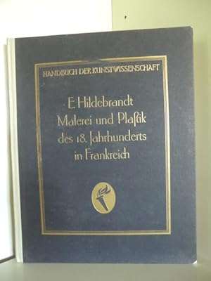 Seller image for Handbuch der Kunstwissenschaft. Malerei und Plastik des 18. Jahrhunderts in Frankreich. for sale by Antiquariat Weber