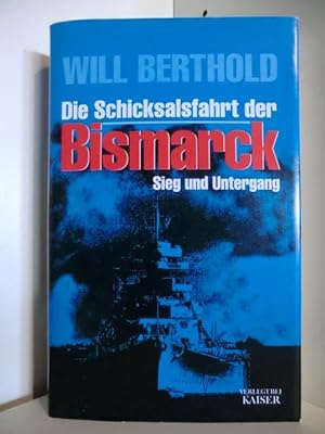 Bild des Verkufers fr Die Schicksalsfahrt der Bismarck. Sieg und Untergang zum Verkauf von Antiquariat Weber