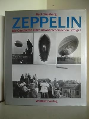 Zeppelin. Die Geschichte eines unwahrscheinlichen Erfolges