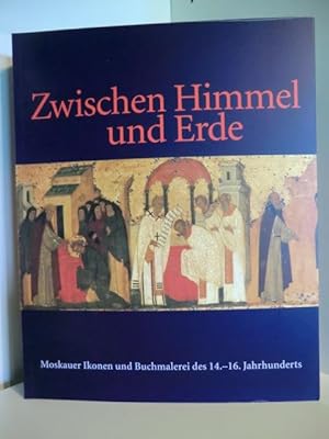 Seller image for Zwischen Himmel und Erde. Moskauer Ikonen und Buchmalerei des 14. bis 16. Jahrhunderts for sale by Antiquariat Weber