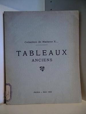 Seller image for Collection de Madame X Tableaux Anciens des Ecoles Primitives et de la Renaissance et des XVII, XVIII et XIX siecles for sale by Antiquariat Weber