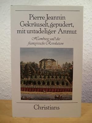 Image du vendeur pour Gekruselt, gepudert, mit untadeliger Anmut. Hamburg und die franzsische Revolution mis en vente par Antiquariat Weber