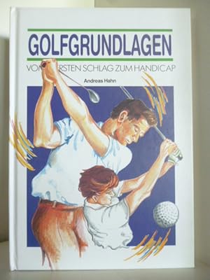 Seller image for Golfgrundlagen. Vom ersten Schlag zum Handicap for sale by Antiquariat Weber