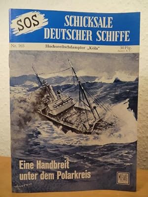 Seller image for SOS - Schicksale deutscher Schiffe. Nr. 165: Hochseefischdampfer "Kln". Eine Handbreit unter dem Polarkreis for sale by Antiquariat Weber