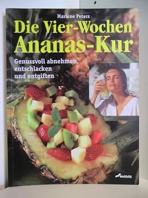 Seller image for Die Vier-Wochen Ananas-Kur. Genussvoll abnehmen, entschlacken und entgiften for sale by Antiquariat Weber