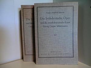 Die frühdeutsche Oper und die musikdramatische Kunst. Band 1 und 2.