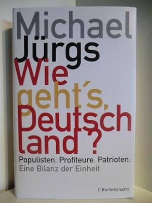 Bild des Verkufers fr Wie geht's Deutschland? Populisten, Profiteure, Patrioten. Eine Bilanz der Einheit zum Verkauf von Antiquariat Weber