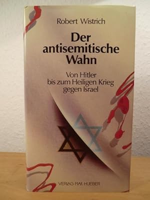 Bild des Verkufers fr Der antisemitische Wahn. Von Hitler bis zum Heiligen Krieg gegen Israel zum Verkauf von Antiquariat Weber