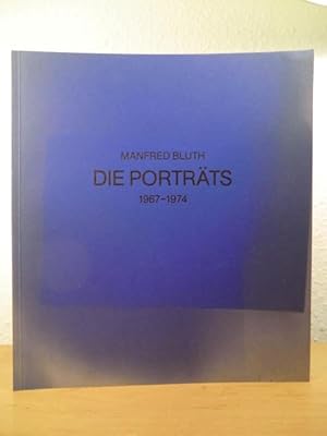 Seller image for Manfred Bluth - Schule der Neuen Prchtigkeit. Die Portrts 1967 - 1974. Publikation zur Ausstellung in Berlin, Kassel, Bremen und Freiburg for sale by Antiquariat Weber