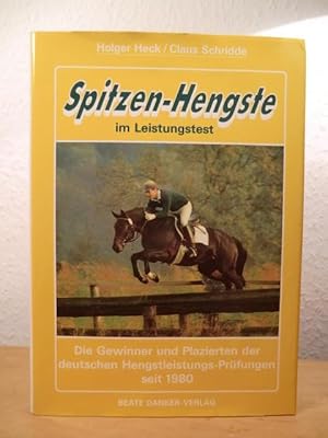 Seller image for Spitzen-Hengste im Leistungstest. Die Gewinner und Plazierten der deutschen Hengstleistungsprfungen seit 1980 for sale by Antiquariat Weber