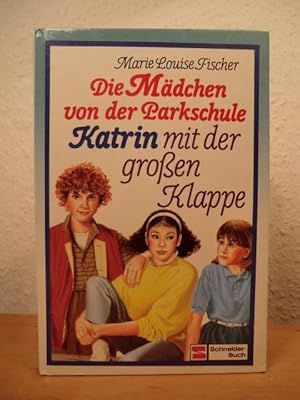 Katrin mit der großen Klappe. Die Mädchen von der Parkschule Band 1