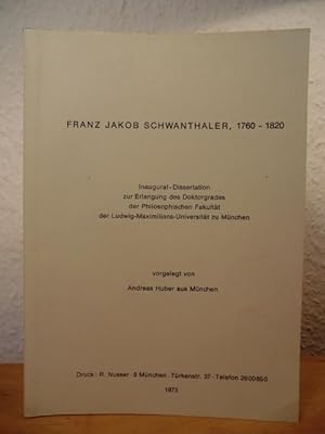 Seller image for Franz Jakob Schwanthaler, 1760 - 1820. Inaugural-Dissertation zur Erlangung des Doktorgrades der Philosophischen Fakultt der Ludwig-Maximilians-Universitt zu Mnchen for sale by Antiquariat Weber