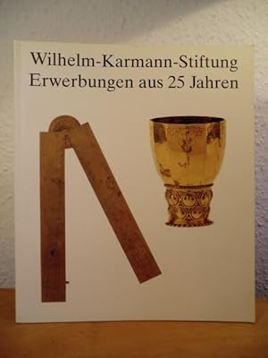 Wilhelm-Karmann-Stiftung: Erwerbungen aus 25 Jahren. 100 ausgewählte Objekte