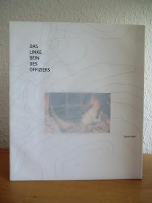 Seller image for Das linke Bein des Offiziers. Publikation zur Ausstellung im Kunsthaus Glarus, 24. Juni - 27. August 2000 for sale by Antiquariat Weber