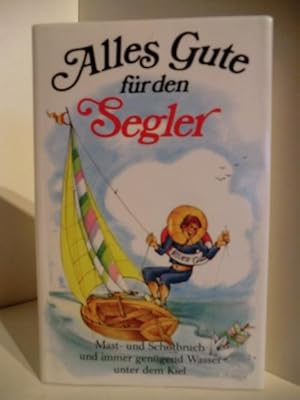 Bild des Verkufers fr Alles Gute fr den Segler. Mast- und Schotbruch und immer gengend Wasser unter dem Kiel. zum Verkauf von Antiquariat Weber