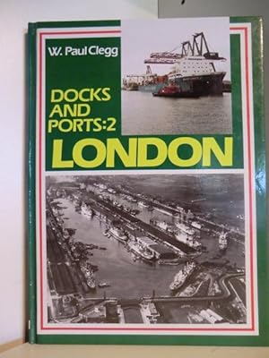 Docks and Ports. Volume 2: London