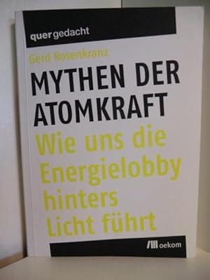 Bild des Verkufers fr Mythen der Atomkraft. Wie uns die Energielobby hinters Licht fhrt zum Verkauf von Antiquariat Weber