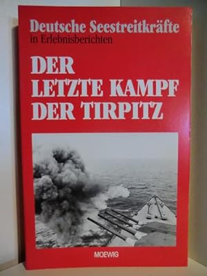 Bild des Verkäufers für Deutsche Seestreitkräfte in Erlebnisberichten. Der letzte Kampf der Tirpitz zum Verkauf von Antiquariat Weber GbR