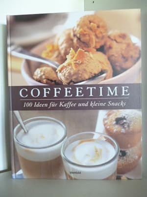 Coffeetime. 100 Ideen für Kaffee und kleine Snacks.