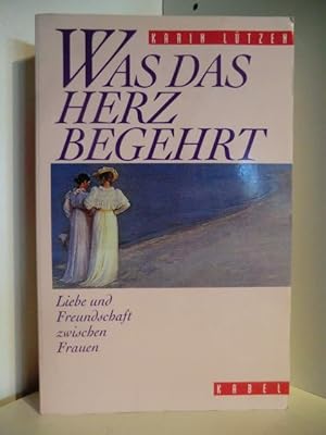 Bild des Verkufers fr Was das Herz begehrt. Liebe und Freundschaft zwischen Frauen zum Verkauf von Antiquariat Weber