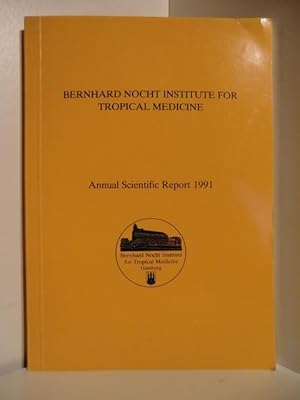 Imagen del vendedor de Bernhard Nocht Institute for Tropical Medicine. Annual Scientific Report 1991. a la venta por Antiquariat Weber