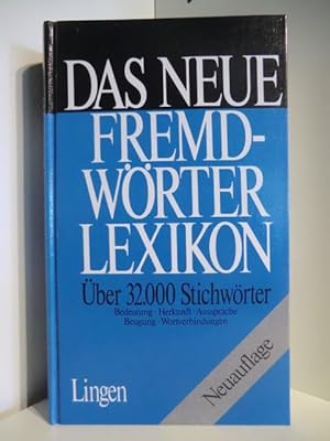 Seller image for Das neue Fremdwrterlexikon. ber 32000 Stichwrter. Bedeutung, Herkunft, Aussprache, Beugung, Wortverbindungen. Neuauflage for sale by Antiquariat Weber