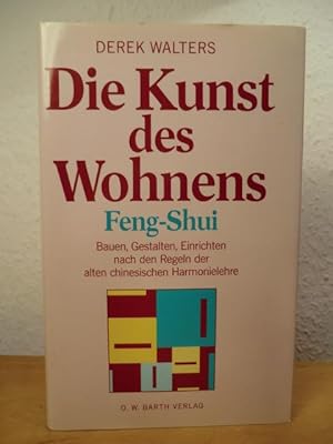 Seller image for Die Kunst des Wohnens - Feng Shui. Planen, Gestalten, Einrichten nach den Regeln der alten chinesischen Harmonielehre for sale by Antiquariat Weber