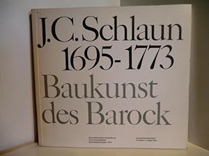 Bild des Verkufers fr J. C. Schlaun 1695 - 1773. Baukunst des Barock. Ausstellung Kunsthalle Bielefeld vom 16. Mrz - 11. Mai 1975 zum Verkauf von Antiquariat Weber