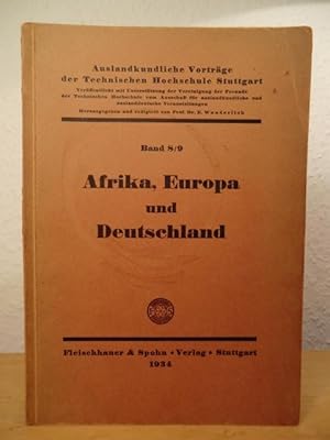 Image du vendeur pour Afrika, Europa und Deutschland. Auslandkundliche Vortrge der Technischen Hochschule Stuttgart Band 8/9 (mit handschritlicher Widmung vom Herausgeber) mis en vente par Antiquariat Weber