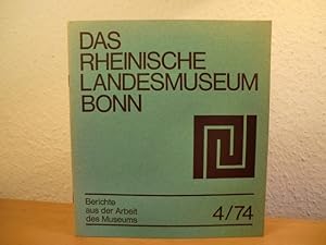 Bild des Verkufers fr Das Rheinische Landesmuseum Bonn. Berichte aus der Arbeit des Museum - Ausgabe 4 / 1974 zum Verkauf von Antiquariat Weber