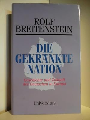 Bild des Verkufers fr Die gekrnkte Nation. Geschichte und Zukunft der Deutschen in Europa zum Verkauf von Antiquariat Weber