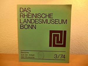 Image du vendeur pour Das Rheinische Landesmuseum Bonn. Berichte aus der Arbeit des Museum - Ausgabe 3 / 1974 mis en vente par Antiquariat Weber