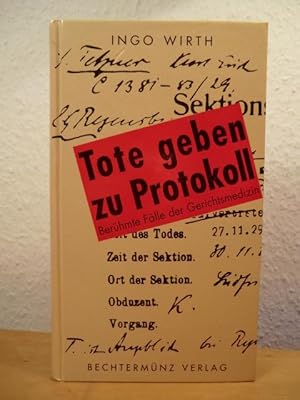 Bild des Verkufers fr Tote geben zu Protokoll. Berhmte Flle der Gerichtsmedizin zum Verkauf von Antiquariat Weber